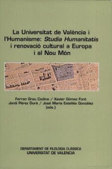 la universitat de valencia i l humanisme: studia humanitatis. ren ovacio cultural a europa i al nou mon.-9788437055442