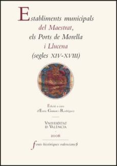 establiments municipals del maestrat, els ports de morella i lluc ena (segles xiv-xviii)-9788437063942