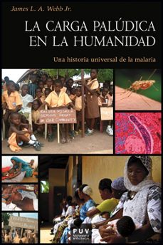 la carga paludica en la humanidad: una historia universal de la m alaria-james l. a. webb jr.-9788437090542