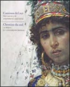 caminos del sur. marruecos y el orientalismo peninsular / chemins du sud. le maroc et l orientalisme iberique-9788439392842