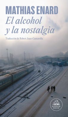 el alcohol y la nostalgia-mathias enard-9788439745242