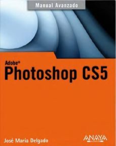 photoshop cs5 (manuales avanzados)-jose maria delgado-9788441528642