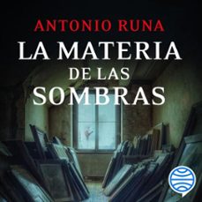 la materia de las sombras (audiolibro)-antonio runa-9788445020142