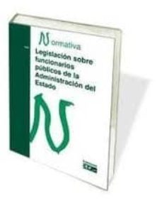 legislacion sobre funcionarios publicos de la administracion del estado. normativa 2011-9788445417942