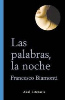 las palabras, la noche-francesco biamonti-9788446016342