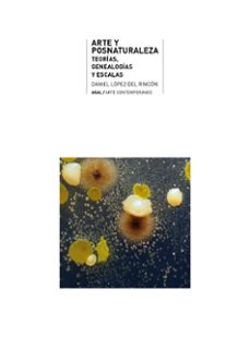 arte y posnaturaleza-daniel lopez del rincon-9788446058342