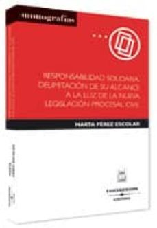 responsabilidad solidaria. delimitacion de su alcance a la luz de la nueva legislacion procesal civil-9788447023042