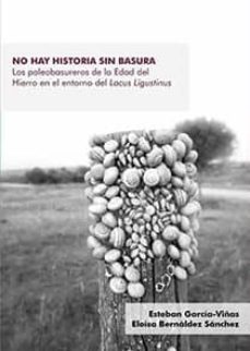 no hay historia sin basura: los paleobasureros de la edad del hierro en el entorno del lacus ligustinus-esteban garcia viñas-9788447219742