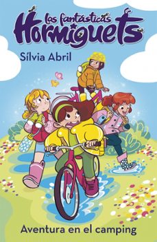 las fantasticas hormiguets 4: aventura en el camping-silvia abril-9788448856342
