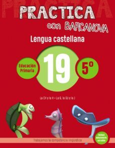 practica con barcanova: lengua castellana 19: ortografia 5º. 19 (ch, h. g, gu, j)-9788448945442