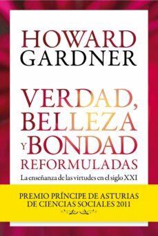 verdad, belleza y bondad reformuladas: la enseñanza de las virtud es (premio principe de asturias de ciencias sociales 2011)-didier ottinger-9788449326042