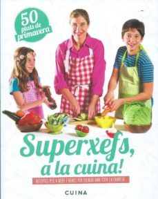 superxefs, a la cuina: 50 plats de primavera-9788460882442