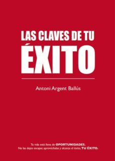 las claves de tu exito-antoni argent-9788461722242