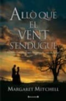 allo que el vent s endugue-margaret mitchell-9788466617642