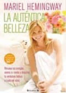 la autentica belleza: renueva tus energias, serena tu mente y des cubre tu verdadera belleza a cualquier edad-mariel hemingway-9788466644242