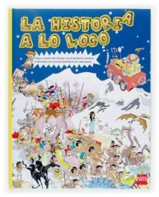 la historia a lo loco-9788467509342