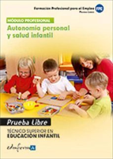autonomia personal y salud infantil. tecnico superior en educacio n infantil. formacion profesional para el empleo. pruebas libres-9788467682342