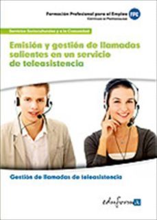 mf1424 emision y gestion de llamadas salientes en un servicio de teleasistencia. certificado de profesionalidad gestion de llamadas de teleasistencia. familia profesional servicios socioculturales y a-9788467688542