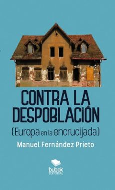 contra la despoblacion (europa en la encrucijada)-manuel fernandez prieto-9788468520742