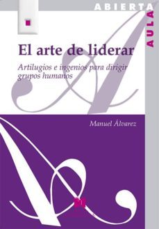 el arte de liderar: artilugios e ingenios para dirigir grupos hum anos-9788471338242