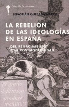 rebelion de las ideologias en españa. del renacimiento a la postmodernidad-9788472099142