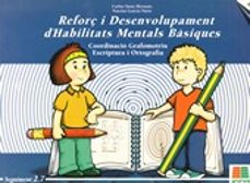reforç i desenvolupament d habitats mentals basiques: coordinacio grafomotriu escriptura i ortografia-carlos yuste-narciso garcia-9788472782242