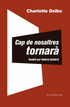 cap de nosaltres tornara (ebook)-charlotte delbo-9788473292542