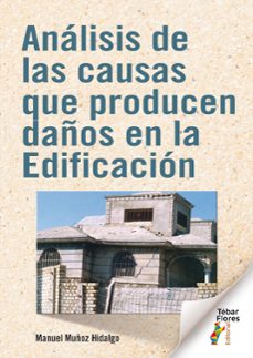 análisis de las causas que producen daños en la edificación-manuel muñoz hidalgo-9788473608442
