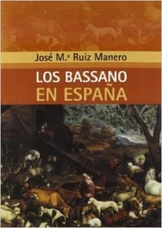 los bassano en españa-jose maria ruiz manero-9788473927642