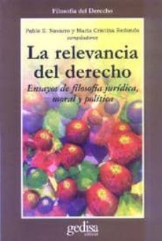la relevancia del derecho: ensayos de filosofia juridica, moral y politica-9788474329742