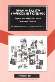 innovacion educativa y formacion del profesorado proyectos sobre la mejora educativa de la practica docente en la universidad-9788474966442