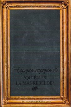 espejito, espejito ¿quien es la mas rebelde?-linda rodriguez mcrobbie-9788475568942