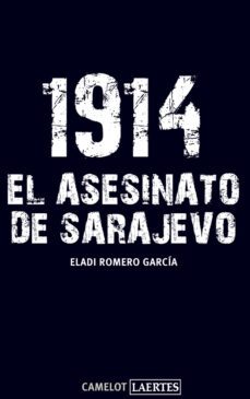 1914: el asesinato de sarajevo-eladi romero-9788475847542