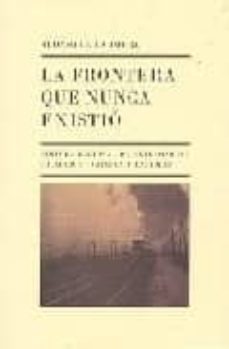 la frontera que nunca existio: viaje por la raya de extremadura y el alentejo-alonso de la torre-9788476718742