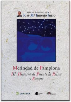 merindad de pamplona iii. historia de puente la reina y eunate-jose maria jimeno jurio-9788476815342