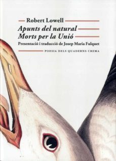 apunts del natural. morts per la unio-robert lowell-9788477276142