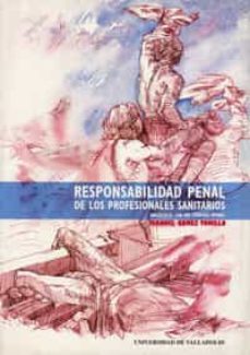 responsabilidad penal de los profesionales sanitarios: articulo 1 96 del codigo penal-manuel gomez tomillo-9788477629542