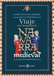 viaje en el tiempo por la navarra medieval-fermin villanueva ferreras-9788477685142