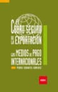 cobro seguro de la exportacion: los medios de pago internacionale s-9788478116942