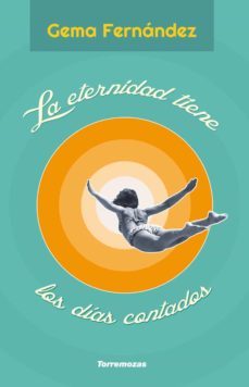 la eternidad tiene los dias contados-gema fernandez-9788478397242