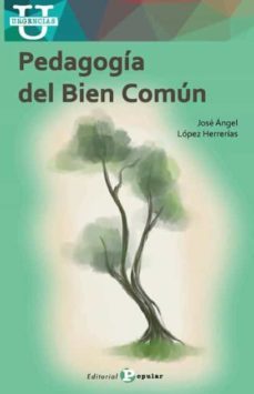 pedagogia del bien comun-jose angel lopez herrerias-9788478848942