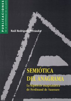 semiotica del anagrama: la hipotesis anagramatica de ferdinand de saussure-raul rodriguez ferrandiz-9788479084042