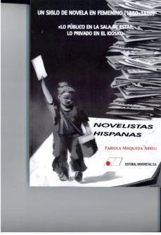 un siglo de novela en femenino (1850-1950): lo publico en la sala de estar, lo privado en el kiosko-fabiola maqueda abreu-9788479914042