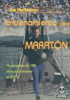 entrenamiento para un maraton: un programa de 100 dias probado pa ra alcanzar el exito-joe henderson-9788480194242