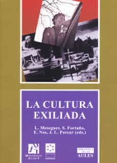 la cultura exiliada-l. meseguer-s. fortuño-9788480217842