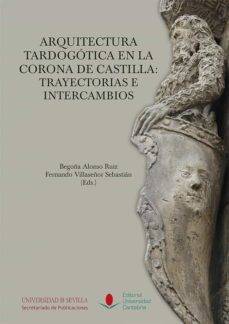 arquitectura tardogotica en la corona de castilla: trayectorias e intercambios-9788481027242