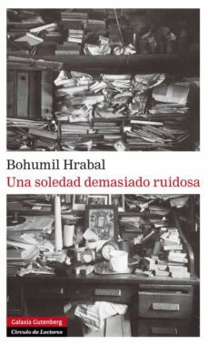 una soledad demasiado ruidosa-bohumil hrabal-9788481099942