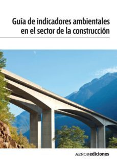 guia de indicadores ambientales en el sector de la construccion (pdf) (ebook)-9788481437942