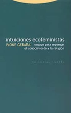 intuiciones ecofeministas: ensayo para repensar el conocimiento y la religion-9788481644142