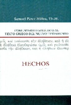 hechos: comentario exegetico al texto griego del nuevo testamento-samuel perez millos-samuel vila-9788482679242